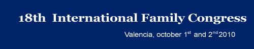18º Congreso Internacional de la Familia - Valencia, 1 y 2 octubre de 2010